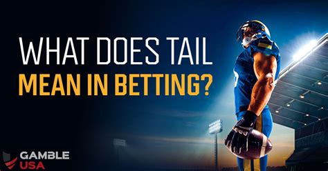 what does tail mean in betting|Betting Terminology « Cal Racing.